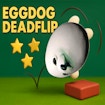 Eggdog Deadflip